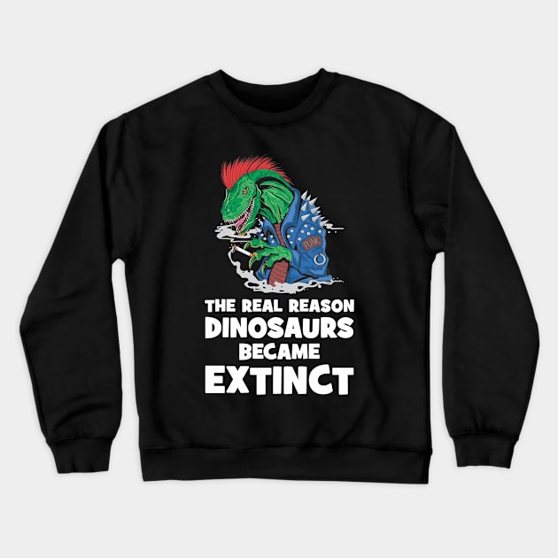 Smoking is the reason dinosaurs went extinct Crewneck Sweatshirt by Crazy Collective